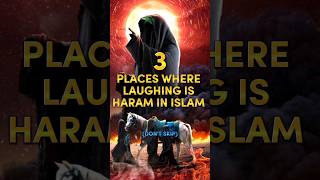 3 Places Where Laughing Is Haram In Islam 🥀🕋 #Allah #success #viral #islam #youtubeshorts #foryou