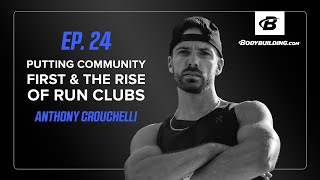 Putting Community First & The Rise of Run Clubs | Ep. 24 | Anthony Crouchelli