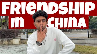 Reality about Friendship in China | Study in China for Pakistani Indian students | China 🇨🇳