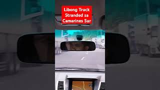 LIBO LIBONG TRUCK STRANDED SA CAMARINES SUR