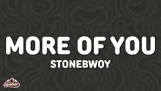 Stonebwoy - More Of You (Lyrics)