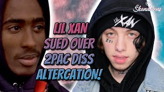 Lil Xan Sued Over Altercation With A 2Pac Fan In Los Angeles! | 2020