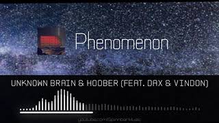 🎧 Unknown Brain & Hoober - Phenomenon (feat. Dax & VinDon) ▴ Royalty Free▴🎵