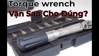 Lắp gì bây giờ 102? Cái để lắp - Đánh giá và hướng dẫn sử dụng Torque Wrench trên xe đạp.