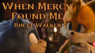 When Mercy Found Me - Rhett Walker || AMV || Sonic The Hedgehog