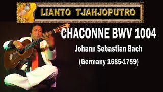 CHACONNE BWV 1004 - Johann Sebastian Bach Lianto Tjahjoputro