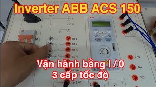 Hướng dẫn cách nhập biến tần ABB ACS150 điều khiển 3 cấp tốc độ | I/O Control