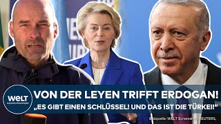 VON DER LEYEN TRIFFT ERDOGAN: "Der Schlüssel ist die Türkei" - Stabilisierung Syriens als Hauptthema