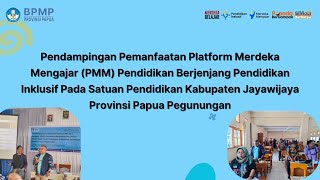 Pendampingan (PMM) Pendidikan Berjenjang Pendidikan Inklusif Pada SatPen Kabupaten Jayawijaya