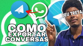 Como exportar conversas do WhatsApp para o telegram e a treta da privacidade!!!!