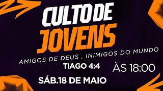 CULTO DOS JOVENS - 18h30 - 18/05/2024 - SÁBADO