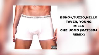 Bbno$,Tuzzo,Nello Taver, Young Miles-Che Uomo (Mat08dj Remix)