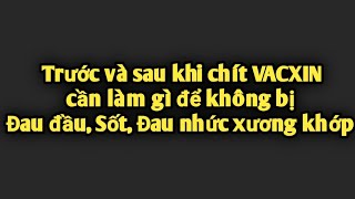 Trước và sau khi chít VACXIN cần làm gì để không bị Đau đầu, Sốt, Đau nhức xương khớp. PHAN HẢI Vlog