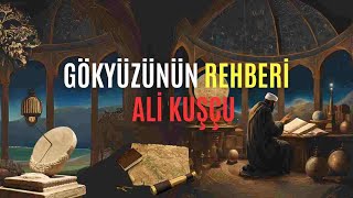 Müslüman Bilim Adamları || Ali Kuşçu