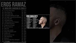 Eros Ramazzotti Greatest Hits Full Album - The best of Eros Ramazzotti - Eros Ramazzotti Mix