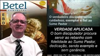 Lição 8 Betel O Verdadeiro Discípulo, servo cuidadoso exemplar e fiel ao Sumo Pastor 4t23 PrHenrique