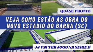 COMO ESTÃO AS OBRAS DO NOVO ESTÁDIO DO BARRA (SC): QUASE PRONTO | SENSACIONAL, DE 1ºMUNDO