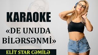 De Unuda Bilərsənmi - KARAOKE