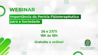 WEBINAR - (27/11) - A IMPORTÂNCIA DA PERÍCIA FISIOTERAPÊUTICA PARA A SOCIEDADE