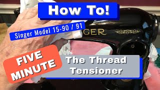 Singer Model 15 Tensioner HOW TO In 5 Minutes