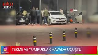 TEKME VE YUMRUKLAR HAVADA UÇUŞTU