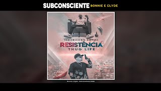 Subconsciente - Bonnie e Clyde