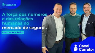 #93 A força dos número e das relações humanas no mercado de seguros (LUCAS E PEDRO)