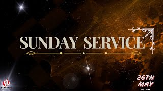 SUNDAY SERVICE || 26TH MAY || 2024