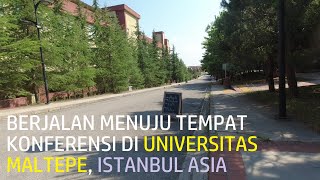 Berjalan Menuju Tempat Konferensi di Universitas #Maltepe