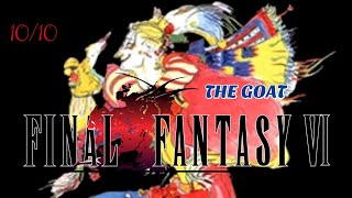 Final Fantasy 6 The Greatest Final Fantasy Ever Made