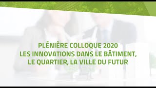 Plénière colloque 2020 - Les innovations dans le bâtiment, le quartier, la ville du futur