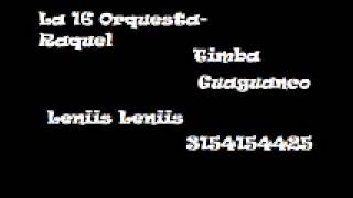 La 16 Orquesta-Raquel ((Leniis Leniis))