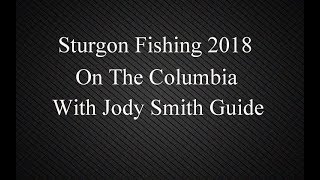 sturgon columbia 2018 With Jody Smith Guide Service