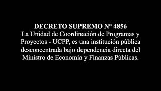 DECRETO SUPREMO N° 4856 -  La UCPP, es una institución pública desconcentrada