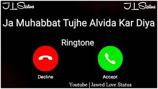 New Ringtone 2023 || Ja Muhabbat Tujhe Alvida Kar Diya Ringtone|| Sad Ringtone|| Jawed Love Status||