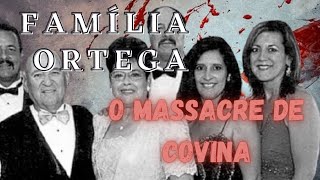 Caso 35: Família Ortega - O massacre de Covina