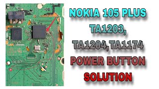 NOKIA 105 PLUS TA1203,TA1204,TA1174 POWER BUTTON NOT WORKING JUMPER SOLUTION.