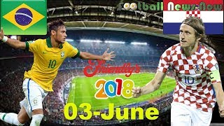 BRAZIL vs CROATIA Lineups, Preview, Prediction 03 June 2018 International Friendly [HD]