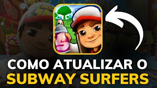 COMO ATUALIZAR o SUBWAY SURFERS - DEIXAR o JOGO ATUALIZADO