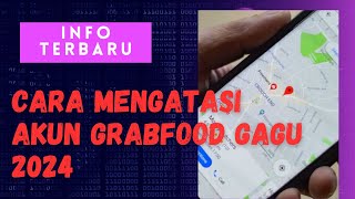 CARA MENGATASI AKUN GRABFOOD GAGU TEBARU 2024