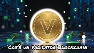 Cos'è un Validator Blockchain e Qual è il Suo Ruolo nei Sistemi Proof of Stake?