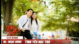 TÌNH YÊU HỌC TRÒ -  CA KHÚC SÁNG TÁC MỚI NHẤT CỦA NGỌC HƯNG 2024