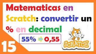 15 🟠 MATEMATICAS y SCRATCH : CONVERTIR UN NUMERO PORCENTAJE A NUMERO DECIMAL 🧮➕➖✖➗👩‍💻