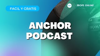 ELABORACIÓN DE PODCAST CON ANCHOR