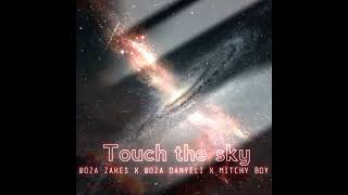 Woza Zakes - Touch The Sky (Feat Woza Danyeli & Danko MitchyBoy)