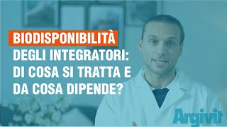 Biodisponibilità degli integratori: di cosa si tratta e da che cosa dipende?