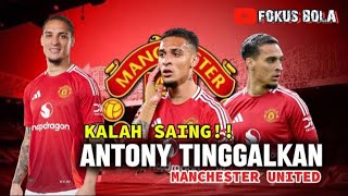 Kalah saing!! ANTONY tinggalkan Manchester United