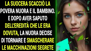 La suocera scacciò la povera nuora e il bambino. E conoscere il patrimonio