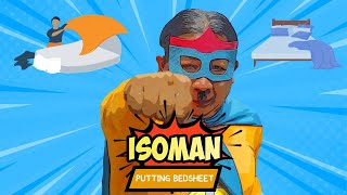 ISOMAN - Episode 43 "Putting Bedsheet"