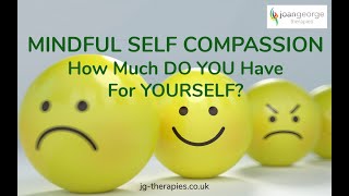 Mindful Self Compassion - How Much DO YOU Have For YOURSELF?